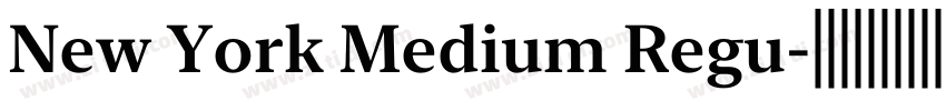 New York Medium Regu字体转换 New York Medium Regu字体转换